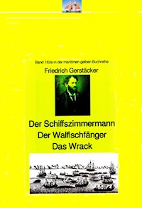 Friedrich Gerstäcker: Schiffszimmermann – Walfischfänger – Das Wrack - Friedrich Gerstäcker - ebook