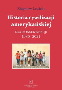 Historia cywilizacji amerykańskiej 1980-2021 - Lewicki Zbigniew - książka