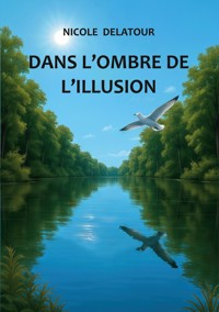 Dans l'ombre de l'illusion - Nicole Delatour - ebook