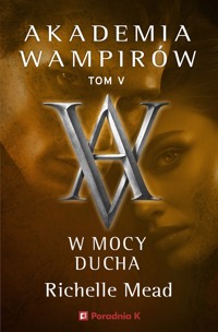 W mocy ducha. Akademia wampirów. Tom 5 - Richelle Mead - książka