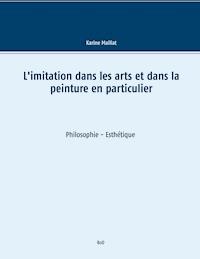 L'imitation dans les arts et dans la peinture en particulier - Karine Maillat - ebook