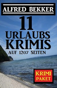 11 Urlaubskrimis auf 1207 Seiten - Alfred Bekker - ebook