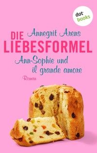 Die Liebesformel: Ann-Sophie und il grande amore - Annegrit Arens - ebook