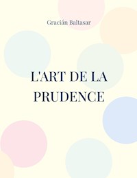 L'Art de la Prudence - Baltasar Gracián - ebook