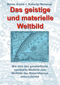 Das geistige und materielle Weltbild - Baron Árpád von Nahodyl Neményi - ebook