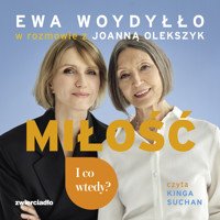 Miłość. I co wtedy? - Ewa Woydyłło, Joanna Olekszyk - ebook + audiobook + książka