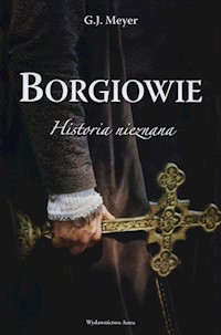 Borgiowie Historia nieznana - Meyer G.J. - książka