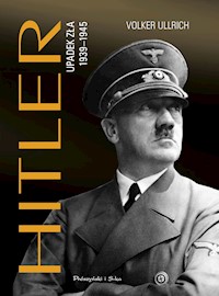 Hitler. Upadek zła 1939-1945 - Volker Ullrich - ebook