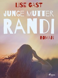 Junge Mutter Randi - Lise Gast - ebook