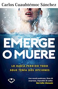 Emerge o muere - Carlos Cuauhtémoc Sánchez - ebook