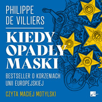 Kiedy opadły maski. Bestseller o korzeniach Unii Europejskiej - Philippe de Villiers - audiobook
