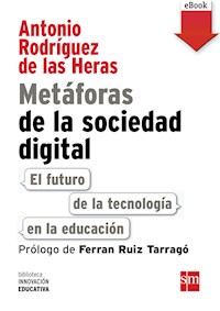 Metáforas de la sociedad digital: El futuro de la tecnología en la educación - Antonio Rodríguez de las Heras - ebook