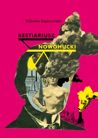 Bestiariusz nowohucki - Łapczyńska Elżbieta - ebook