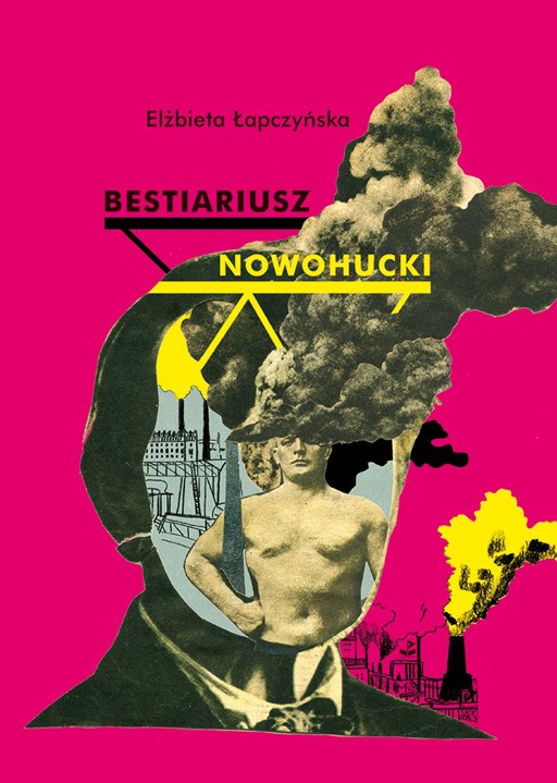 Okładka książki Bestiariusz nowohucki - Łapczyńska Elżbieta