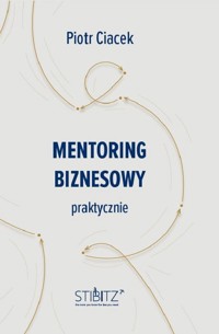 Mentoring biznesowy. Praktycznie - Ciacek Piotr - książka