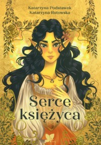 Serce księżyca - Rutowska Katarzyna, Podstawek Katarzyna - książka