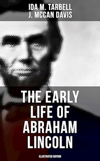The Early Life of Abraham Lincoln (Illustrated Edition) - Ida M. Tarbell - ebook