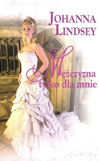Mężczyzna tylko dla mnie - Johanna Lindsey - ebook