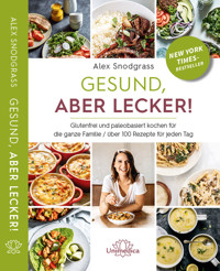 Gesund, aber lecker! - Alex Snodgrass - ebook