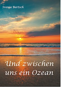 Und zwischen uns ein Ozean - Svenja Bartsch - ebook