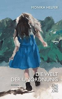 Die Welt der Unordnung - Helfer Monika - ebook