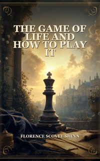The Game of Life and How to Play It - florence scovel  shinn - ebook + audiobook