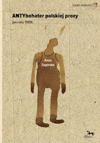 Antybohater polskiej prozy po roku 1989 - Zagórska Anna - książka