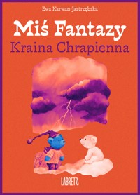 Miś Fantazy 10- Kraina Chrapienna - Ewa Karwan-Jastrzębska - ebook + audiobook