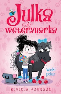 Julka Mała weterynarka Tom 2 Wielki pokaz - Johnson Rebecca - ebook + audiobook + książka