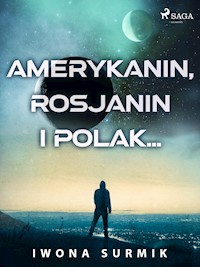 Amerykanin, Rosjanin i Polak... - Iwona Surmik - ebook + audiobook