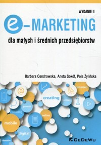E-Marketing dla małych i średnich przedsiębiorstw - Cendrowska Barbara, Sokół Aneta, Żylińska Pola - książka