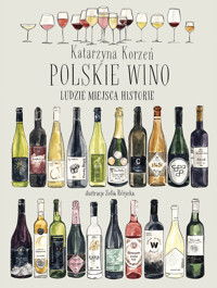 Polskie wino. Ludzie Miejsca Historie - Kotarzyna Korzeń - książka