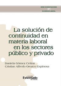 La solución de continuidad en materia laboral en los sectores público y privado. - Daniela Gómez Cetina - ebook