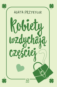 Kobiety wzdychają częściej - Agata Przybyłek - ebook + książka