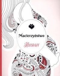 Macierzyństwo. Koloraże - zbiorowa praca - książka