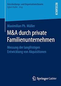 M&A durch private Familienunternehmen - Maximilian Ph. Müller - ebook