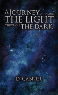 A Journey of Finding the Light Through the Dark - DesRae Collins - ebook