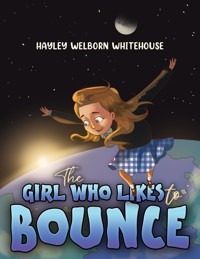 The Girl Who Likes to Bounce - Hayley Welborn Whitehouse - ebook