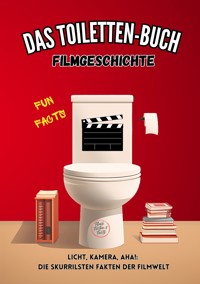 Das Toiletten Buch - Filmgeschichte - Niels Kreyer - ebook
