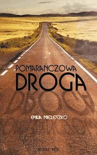 Pomarańczowa droga - Emilia Mieleszko - ebook + audiobook + książka