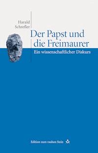 Der Papst und die Freimaurer - Harald Schrefler - ebook