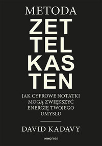 Metoda Zettelkasten. Jak cyfrowe notatki mogą zwiększyć energię Twojego umysłu - David Kadavy - audiobook + książka