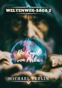 Die Kugel von Perka - Michael Vedlin - ebook