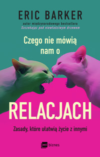 Czego nie mówią nam o relacjach. Zasady, które ułatwią życie z innymi - Barker Eric - ebook + audiobook