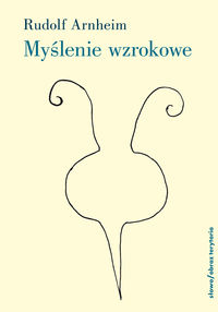 Myślenie wzrokowe - Arnheim Rudolf - książka