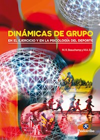 Dinámicas de grupo en el ejercicio y en la psicología del deporte - M.R. Beauchamp - ebook