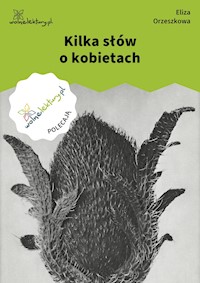 Kilka słów o kobietach - Eliza Orzeszkowa - ebook
