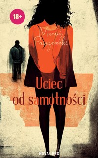 Uciec od samotności - Maciej Parszewski - ebook + książka