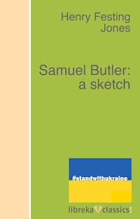 Samuel Butler: a sketch - Henry Festing Jones - ebook