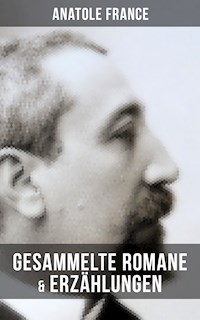Gesammelte Romane & Erzählungen von Anatole France - Anatole France - ebook